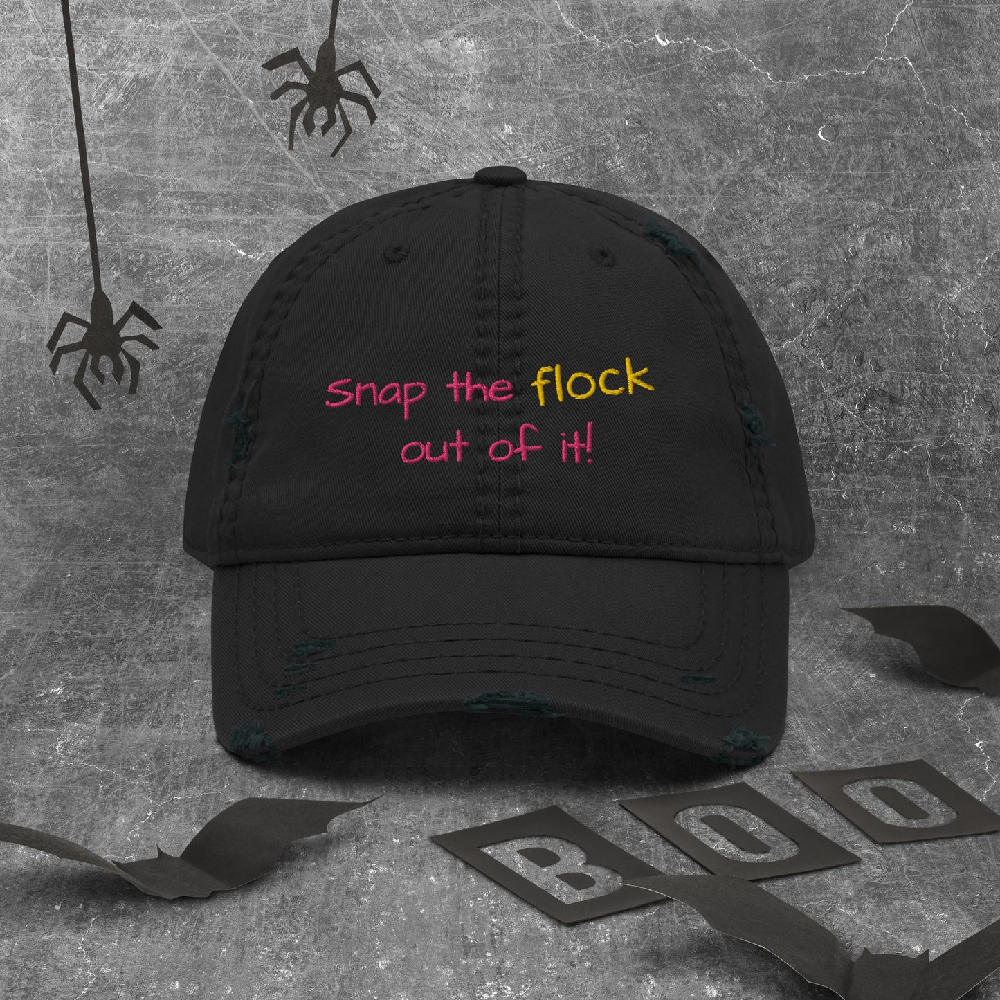 Snap the flock out of it! Distressed Hat (pink font)