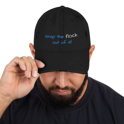 Snap the flock out of it! Distressed Hat (yellow font)