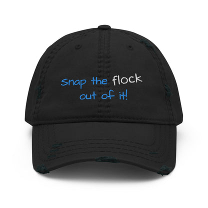 Snap the flock out of it! Distressed Hat (yellow font)