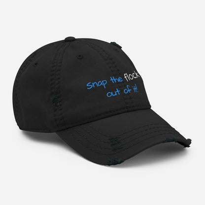 Snap the flock out of it! Distressed Hat (blue font)