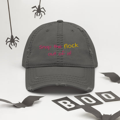 Snap the flock out of it! Distressed Hat (pink font)