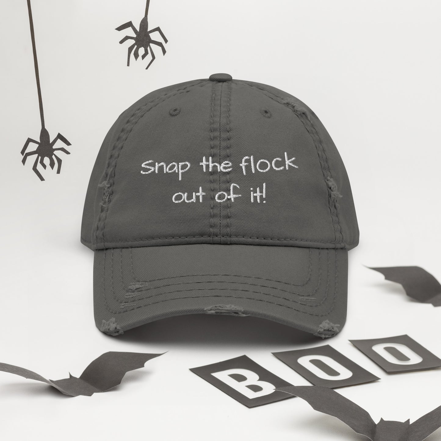 Snap the flock out of it! Distressed Hat (white font)