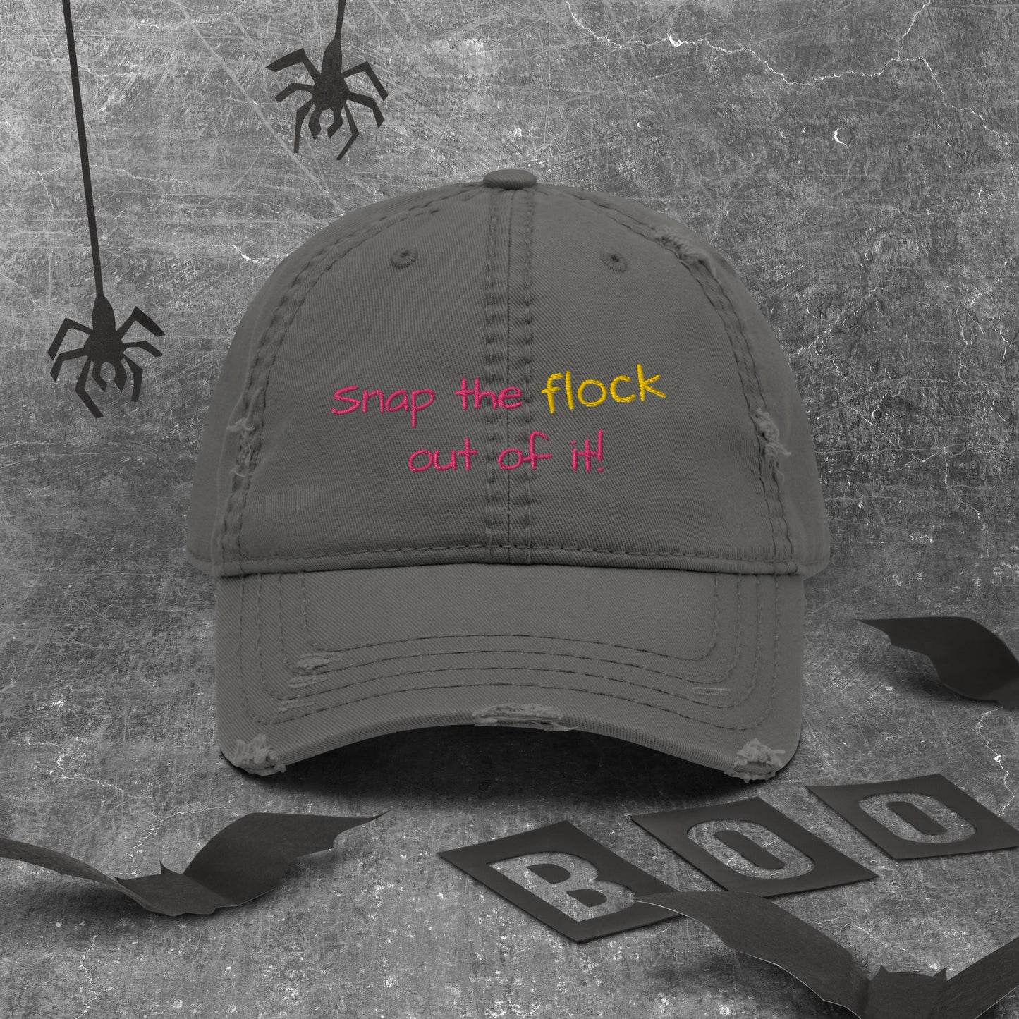 Snap the flock out of it! Distressed Hat (pink font)