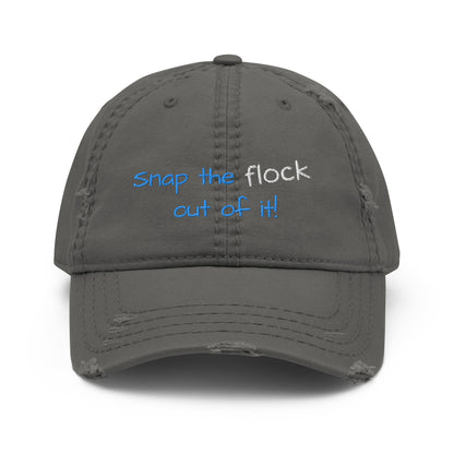 Snap the flock out of it! Distressed Hat (yellow font)