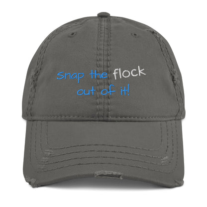 Snap the flock out of it! Distressed Hat (yellow font)