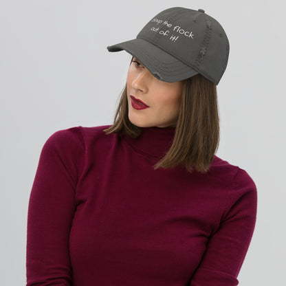 Snap the flock out of it! Distressed Hat (white font)