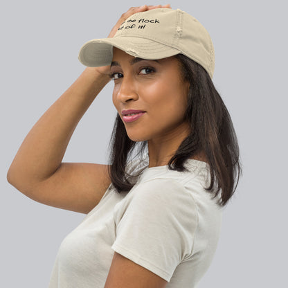 Snap the flock out of it! Distressed Hat (black font)