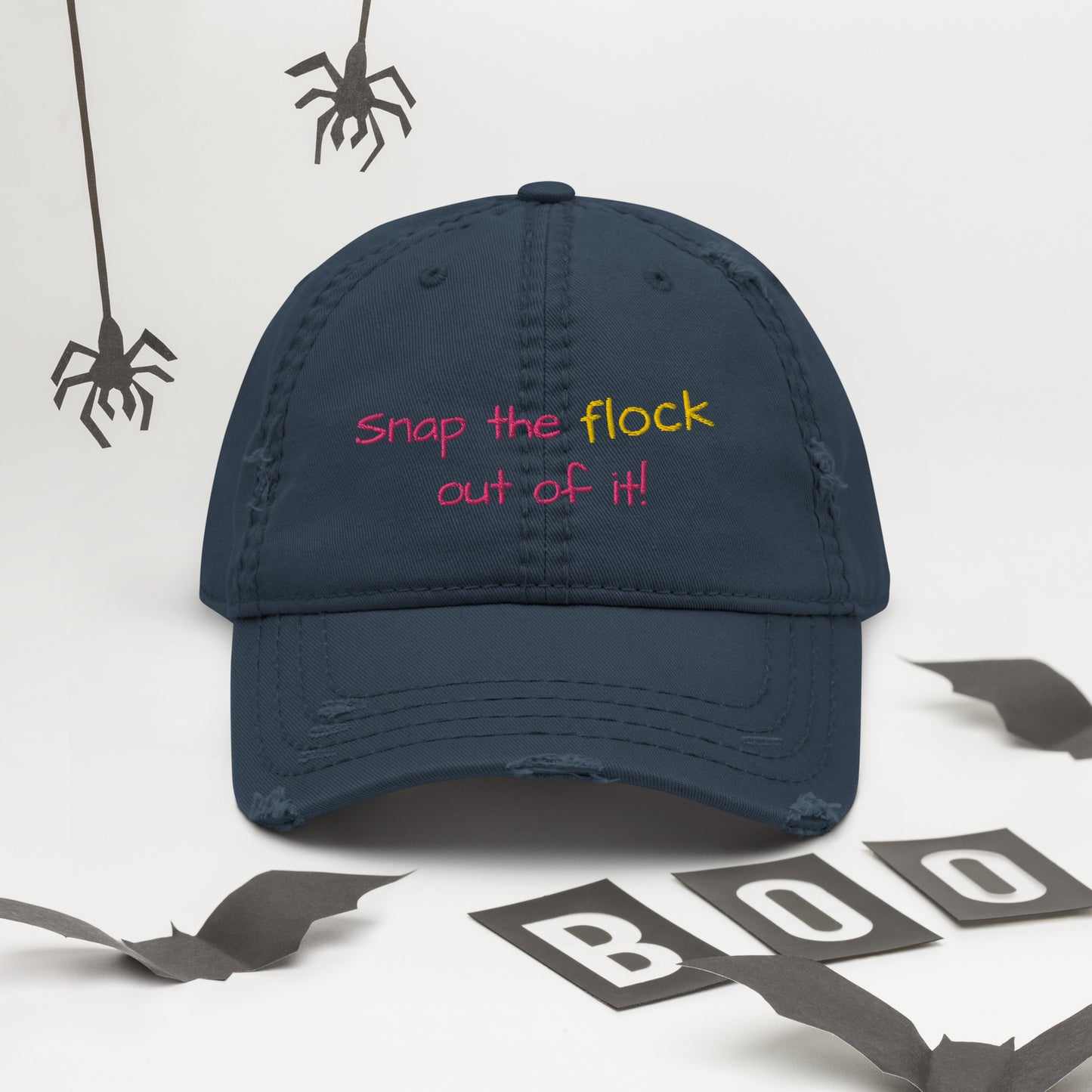 Snap the flock out of it! Distressed Hat (pink font)