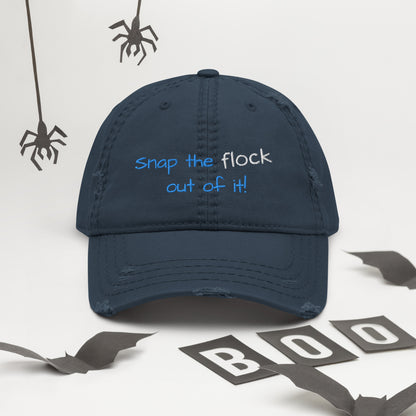 Snap the flock out of it! Distressed Hat (yellow font)