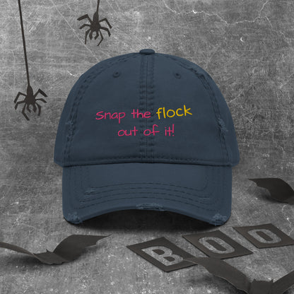 Snap the flock out of it! Distressed Hat (pink font)