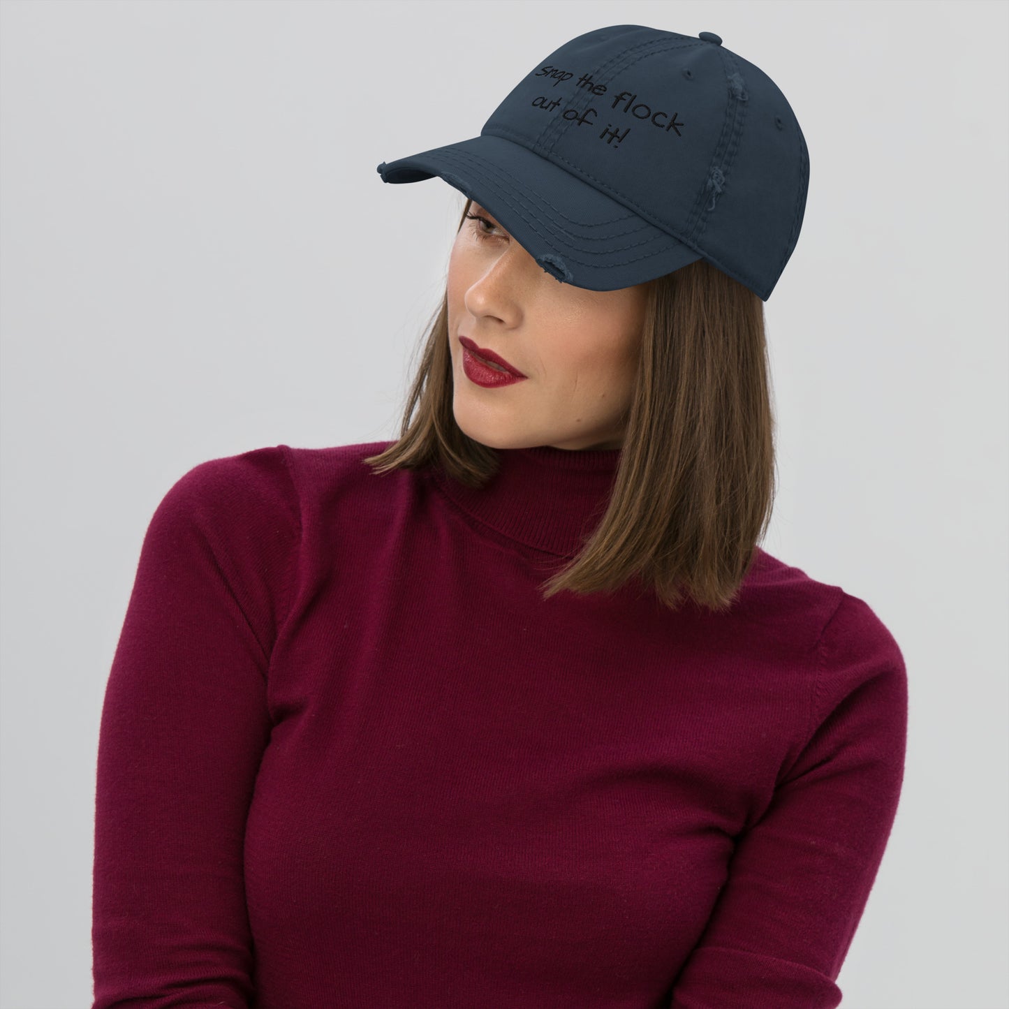 Snap the flock out of it! Distressed Hat (black font)