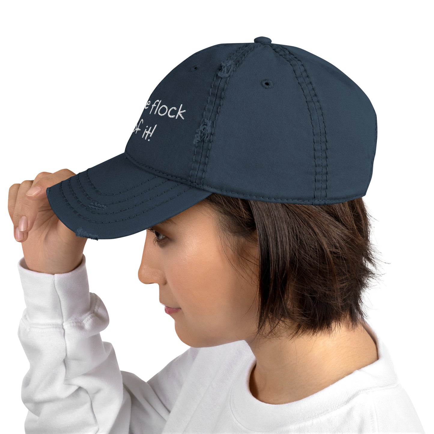 Snap the flock out of it! Distressed Hat (white font)