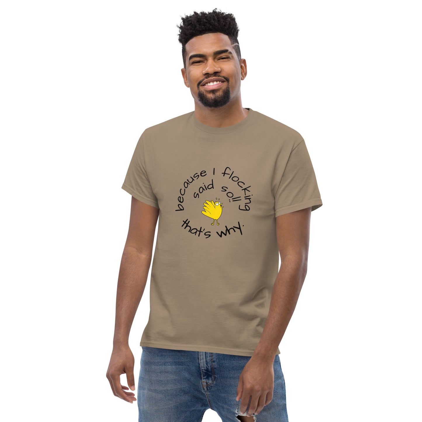 because I flocking said so Men's classic tee