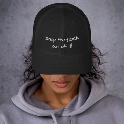 Snap the flock out of it! Trucker Cap (white font)