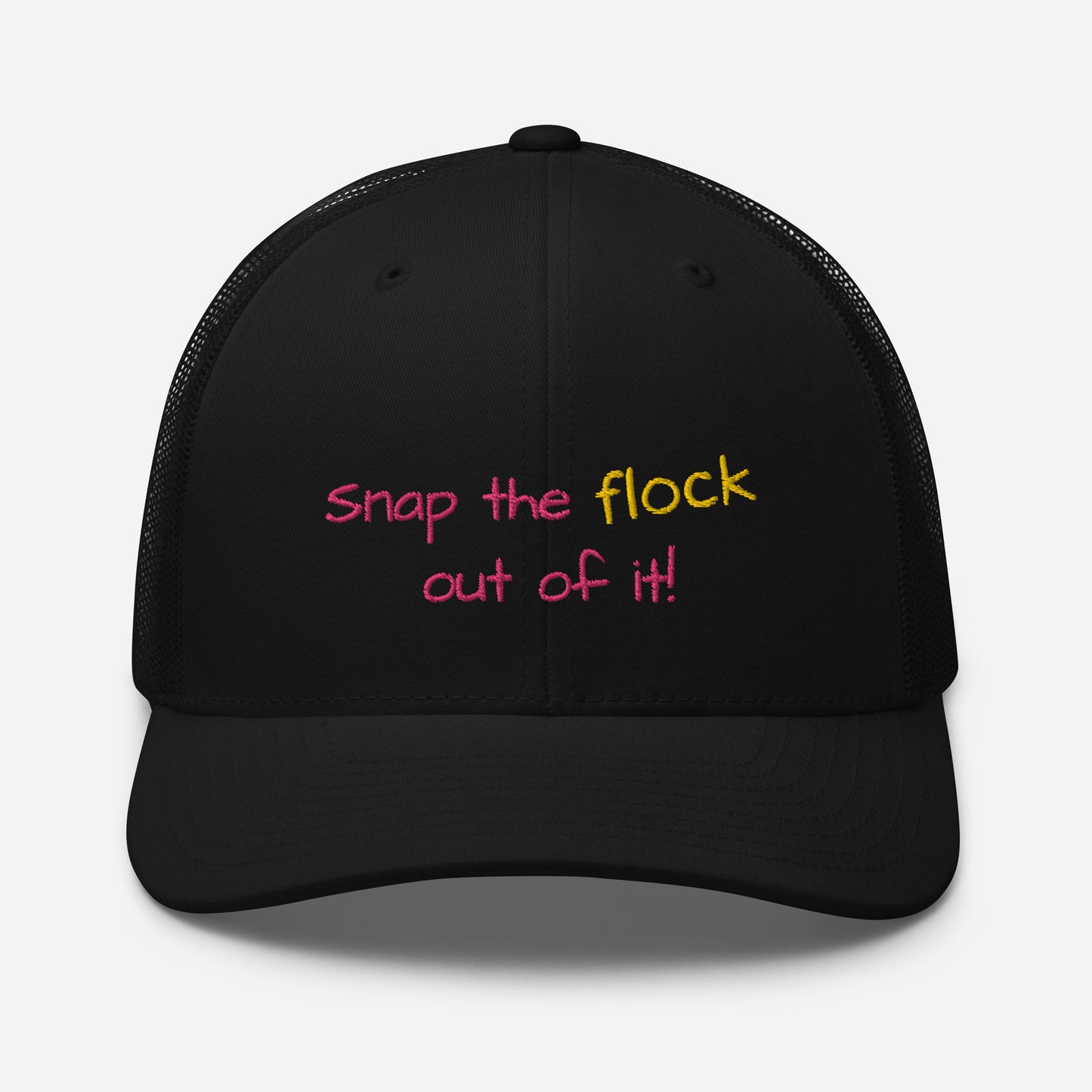 Snap the flock out of it! Trucker Cap (pink font)