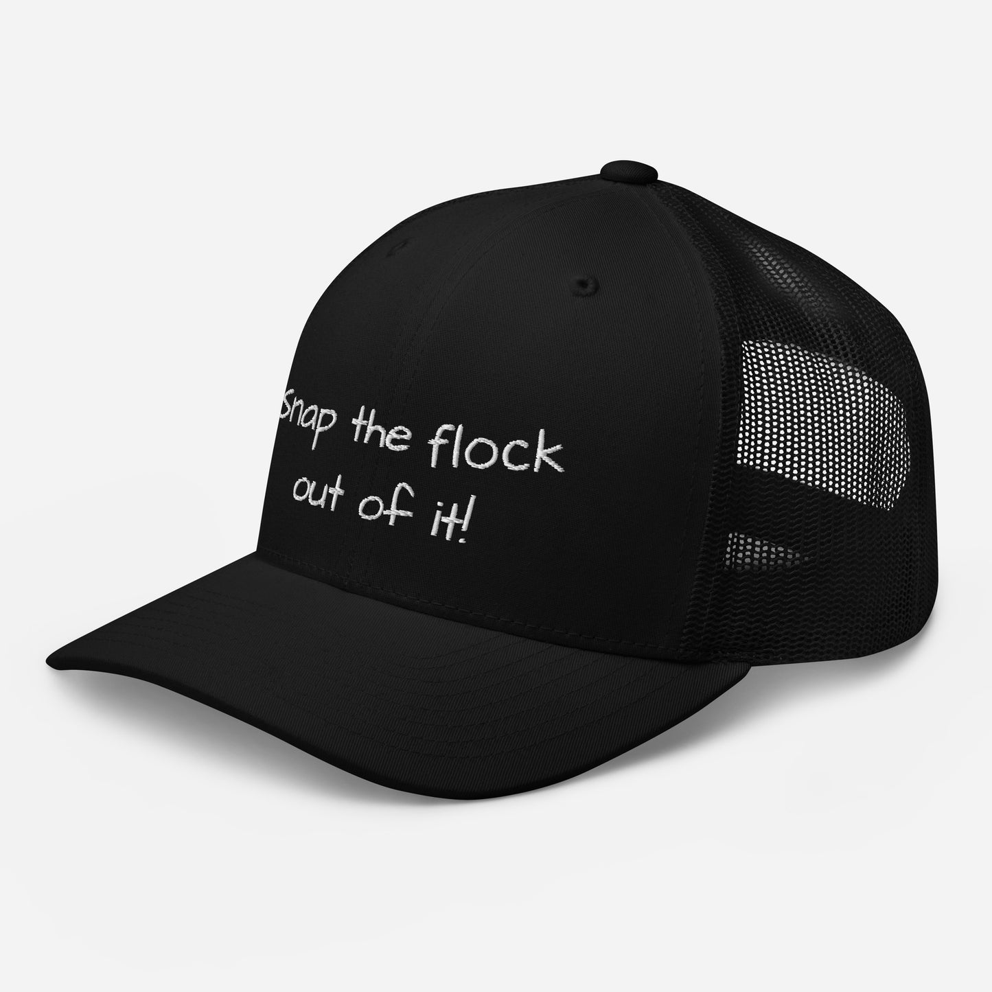 Snap the flock out of it! Trucker Cap (white font)