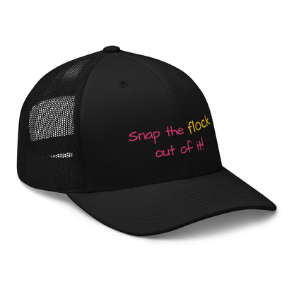 Snap the flock out of it! Trucker Cap (pink font)