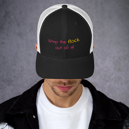 Snap the flock out of it! Trucker Cap (pink font)