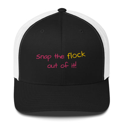 Snap the flock out of it! Trucker Cap (pink font)