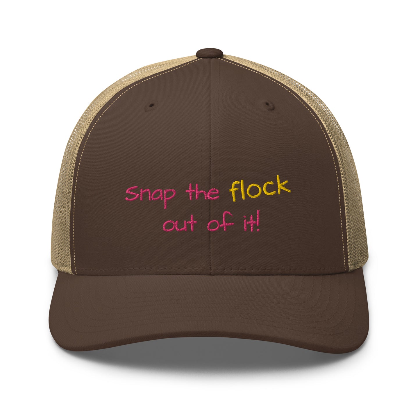 Snap the flock out of it! Trucker Cap (pink font)