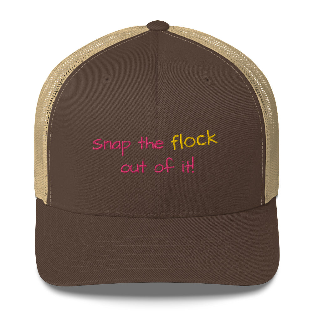 Snap the flock out of it! Trucker Cap (pink font)