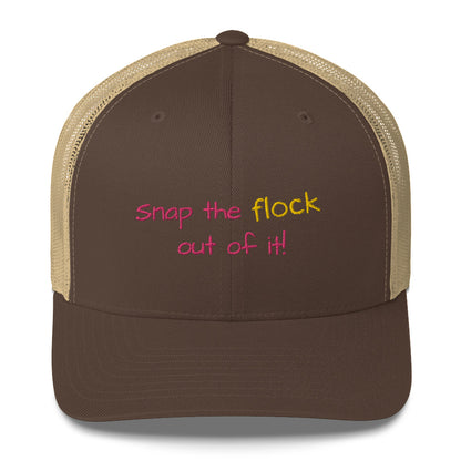 Snap the flock out of it! Trucker Cap (pink font)