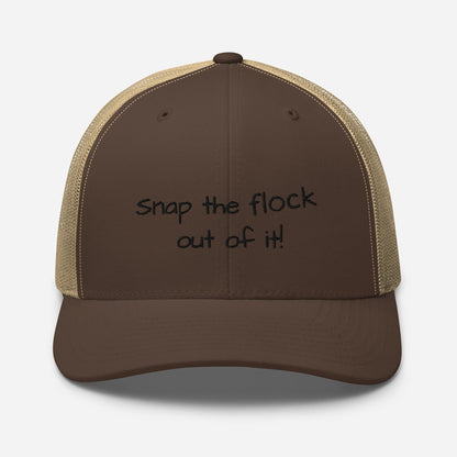 Snap the flock out of it! Trucker Cap (black font)