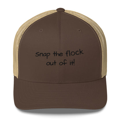 Snap the flock out of it! Trucker Cap (black font)