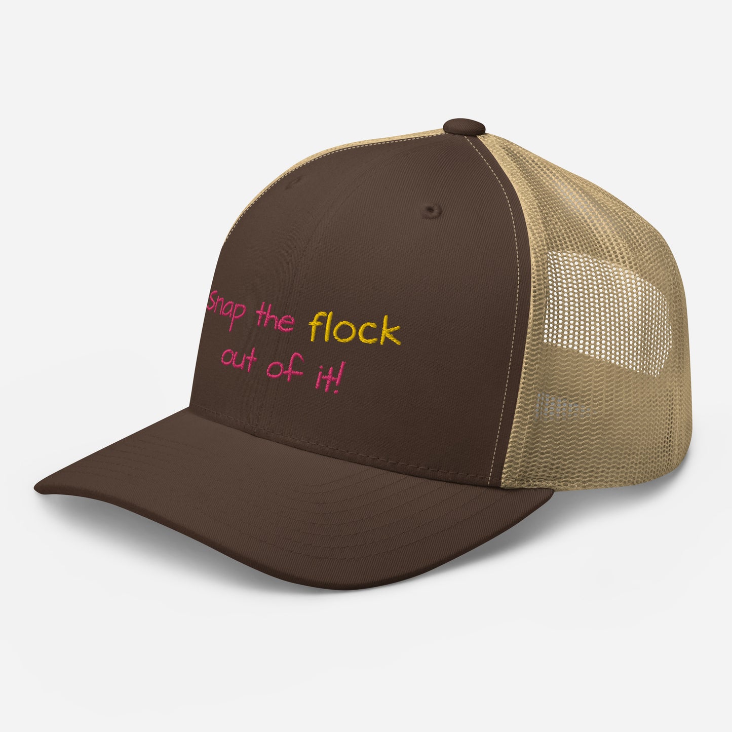 Snap the flock out of it! Trucker Cap (pink font)