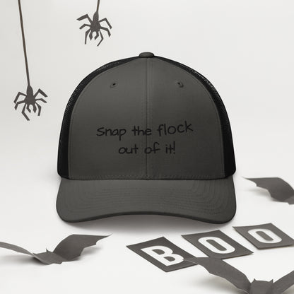 Snap the flock out of it! Trucker Cap (black font)