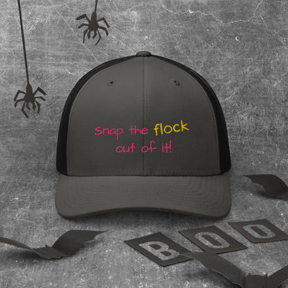 Snap the flock out of it! Trucker Cap (pink font)