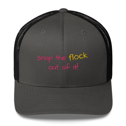 Snap the flock out of it! Trucker Cap (pink font)