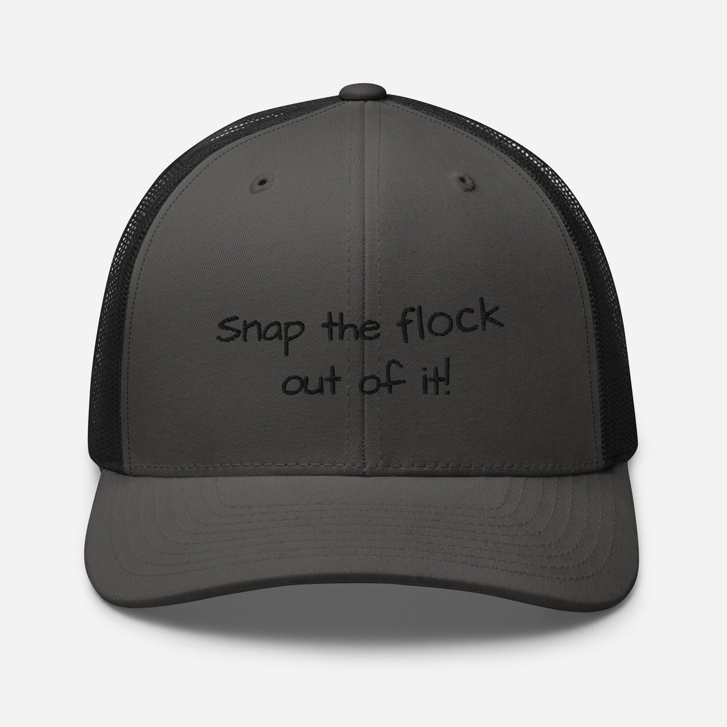 Snap the flock out of it! Trucker Cap (black font)