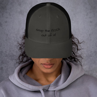 Snap the flock out of it! Trucker Cap (black font)