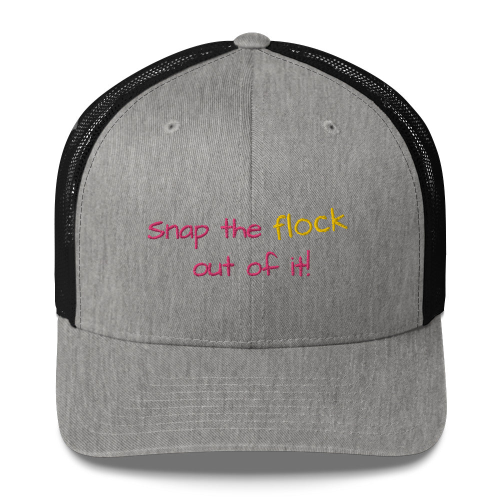 Snap the flock out of it! Trucker Cap (pink font)