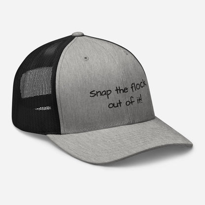 Snap the flock out of it! Trucker Cap (black font)