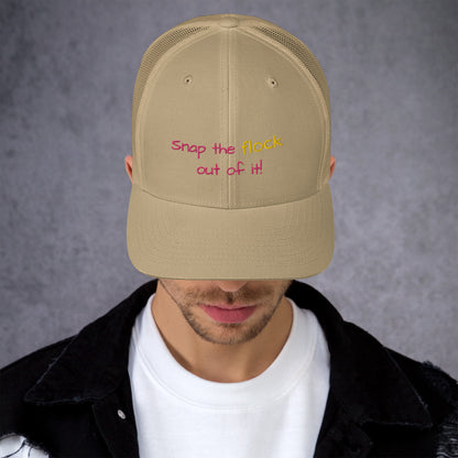 Snap the flock out of it! Trucker Cap (pink font)