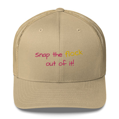 Snap the flock out of it! Trucker Cap (pink font)