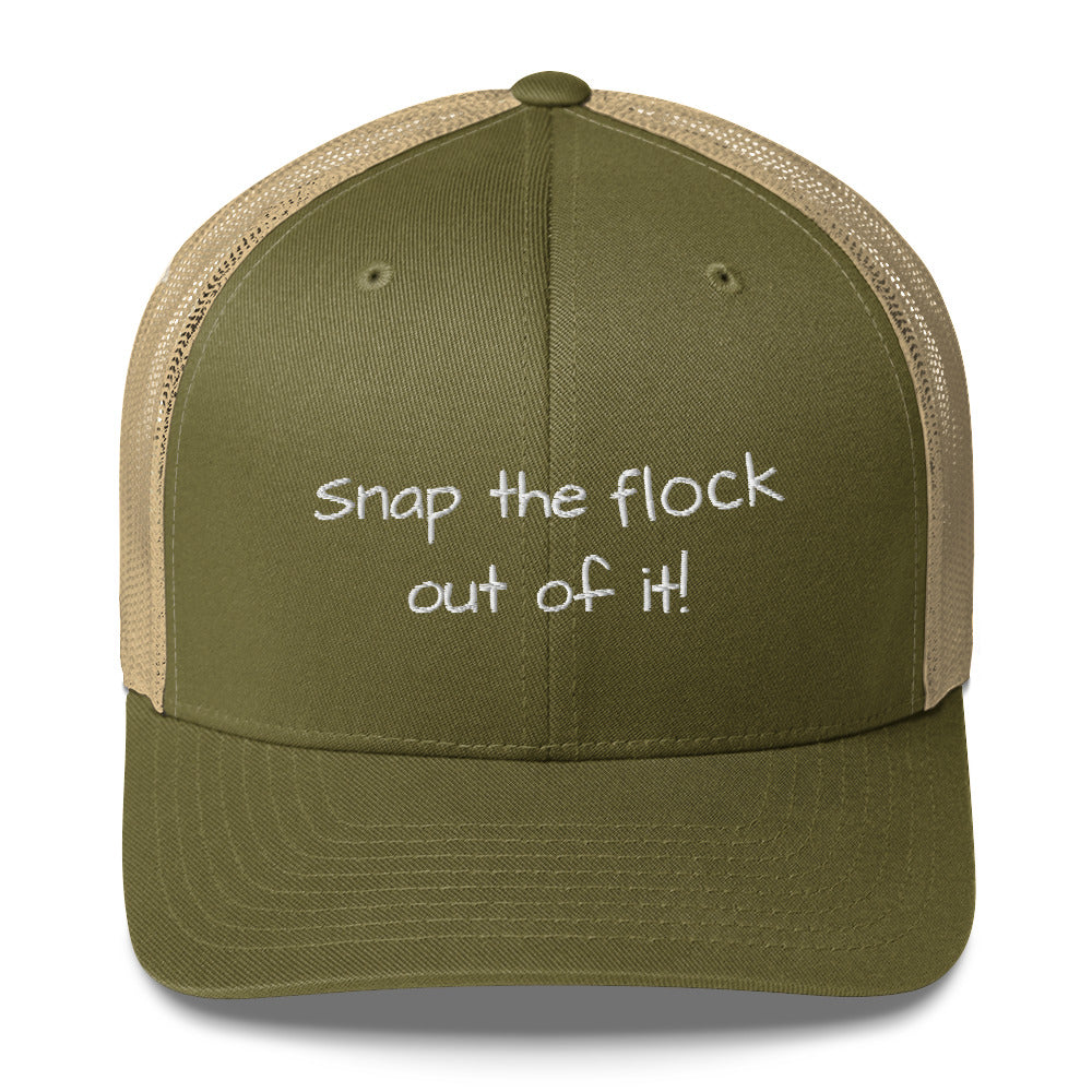 Snap the flock out of it! Trucker Cap (white font)