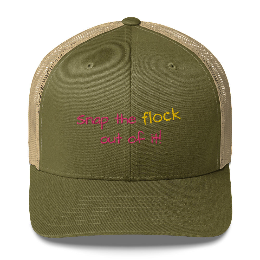 Snap the flock out of it! Trucker Cap (pink font)