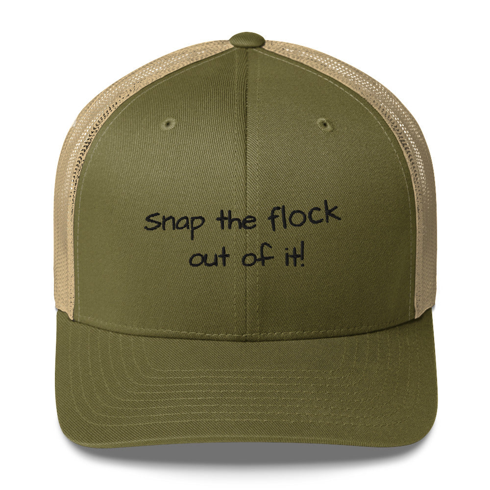 Snap the flock out of it! Trucker Cap (black font)