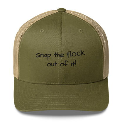 Snap the flock out of it! Trucker Cap (black font)