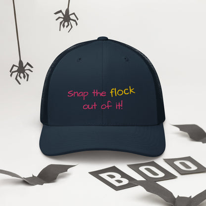 Snap the flock out of it! Trucker Cap (pink font)