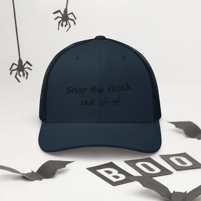 Snap the flock out of it! Trucker Cap (black font)