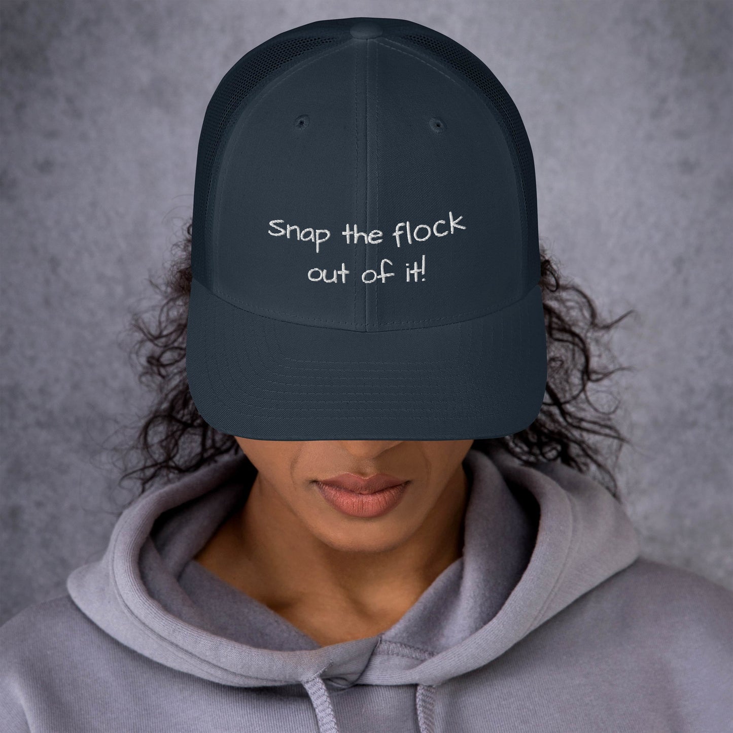 Snap the flock out of it! Trucker Cap (white font)