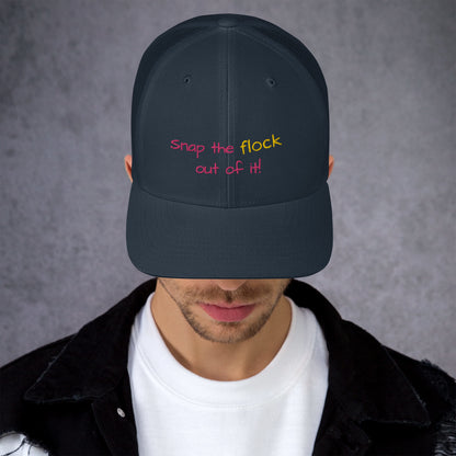 Snap the flock out of it! Trucker Cap (pink font)