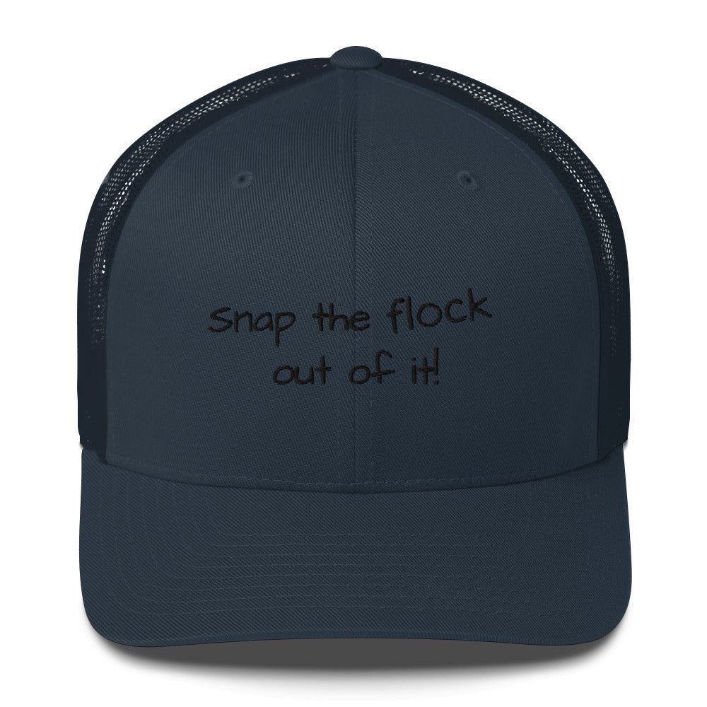 Snap the flock out of it! Trucker Cap (black font)