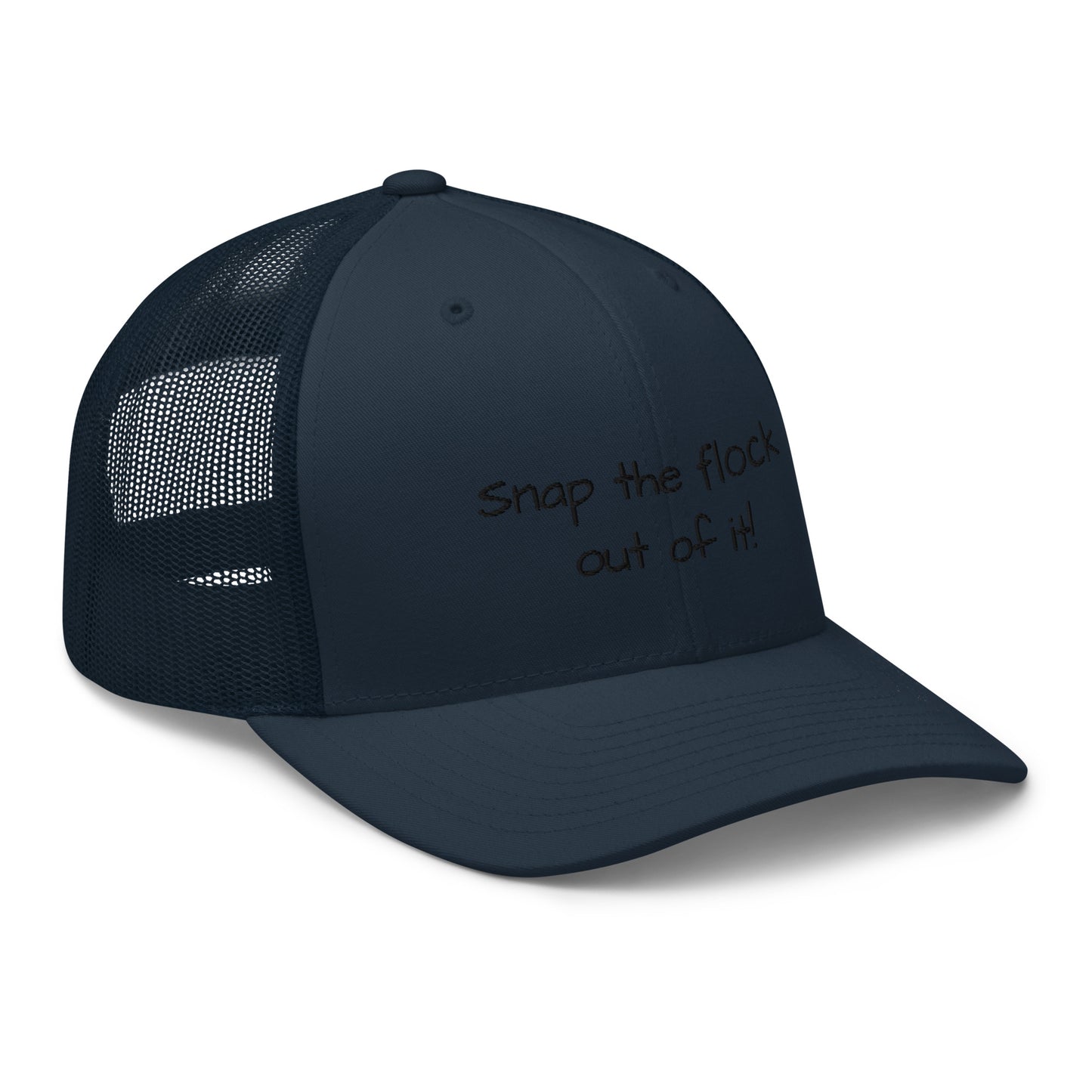 Snap the flock out of it! Trucker Cap (black font)