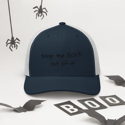 Snap the flock out of it! Trucker Cap (black font)