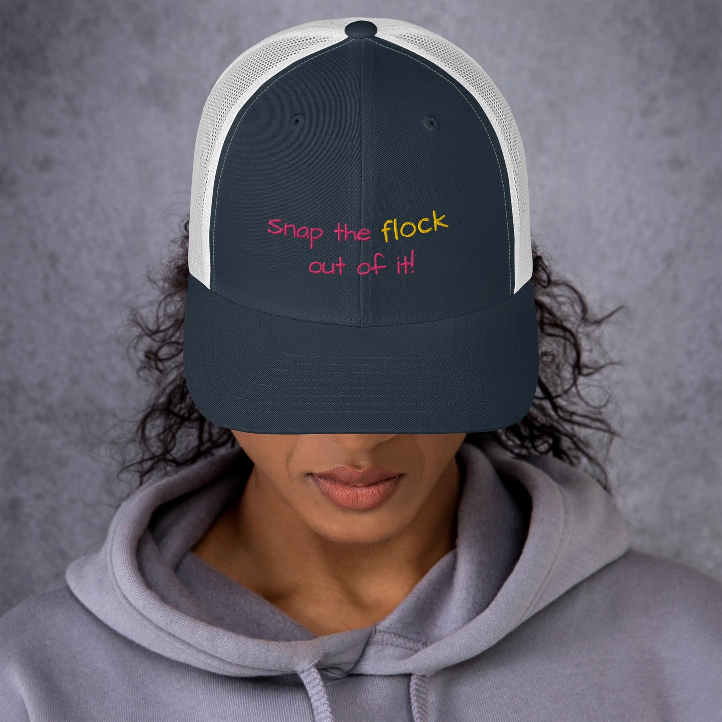 Snap the flock out of it! Trucker Cap (pink font)